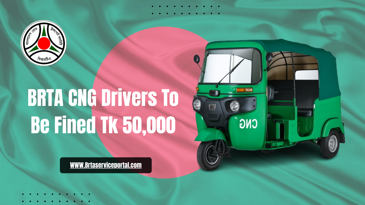 BRTA CNG Drivers To Be Fined Tk 50,000