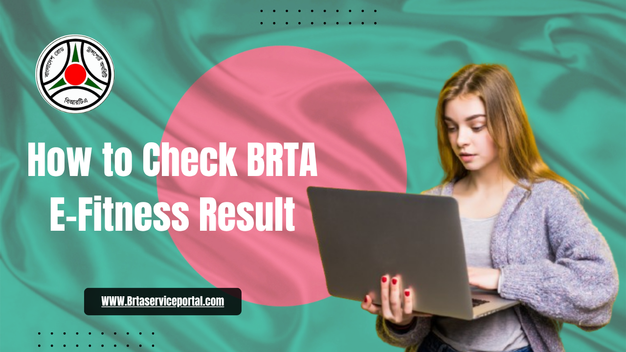 How to Check BRTA E-Fitness Result