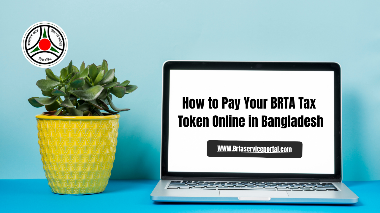 How to Pay Your BRTA Tax Token Online in Bangladesh