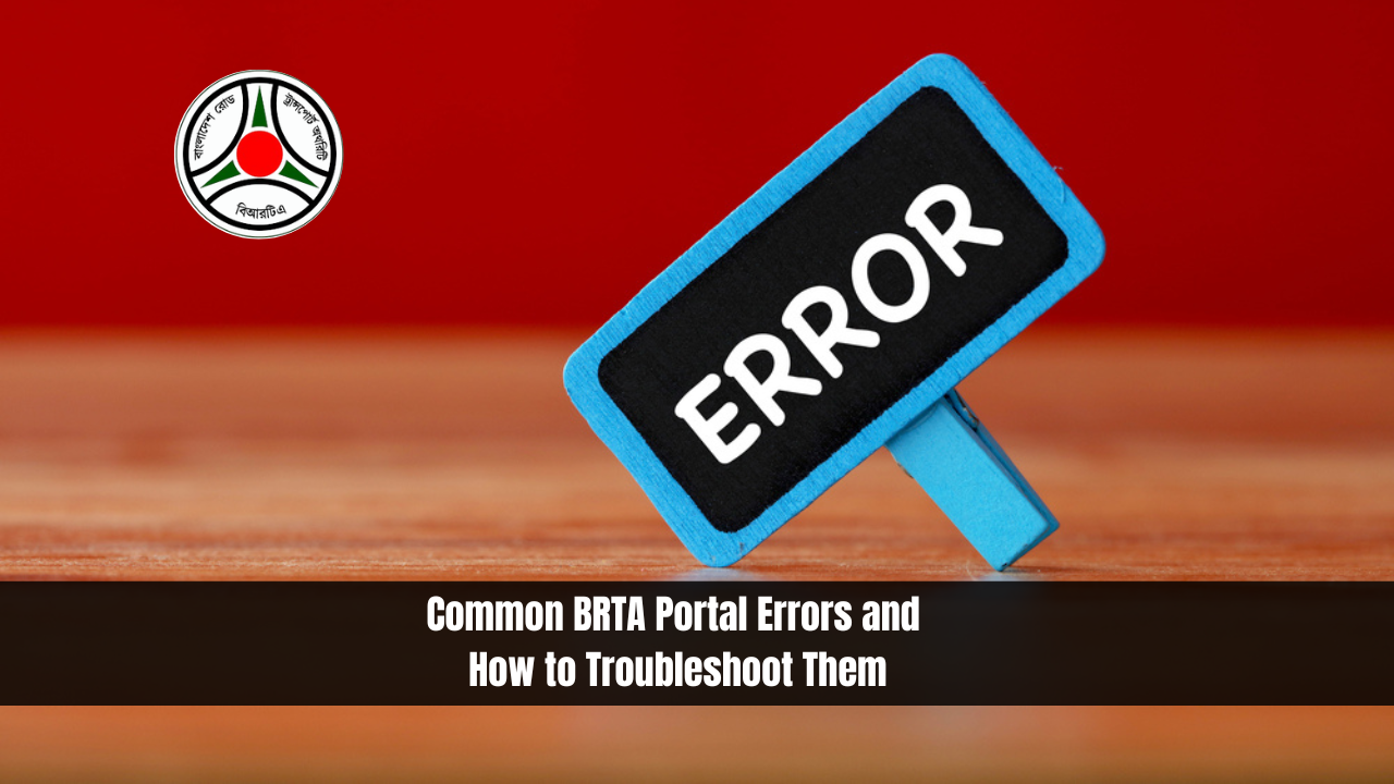 Common BRTA Portal Errors and How to Troubleshoot Them