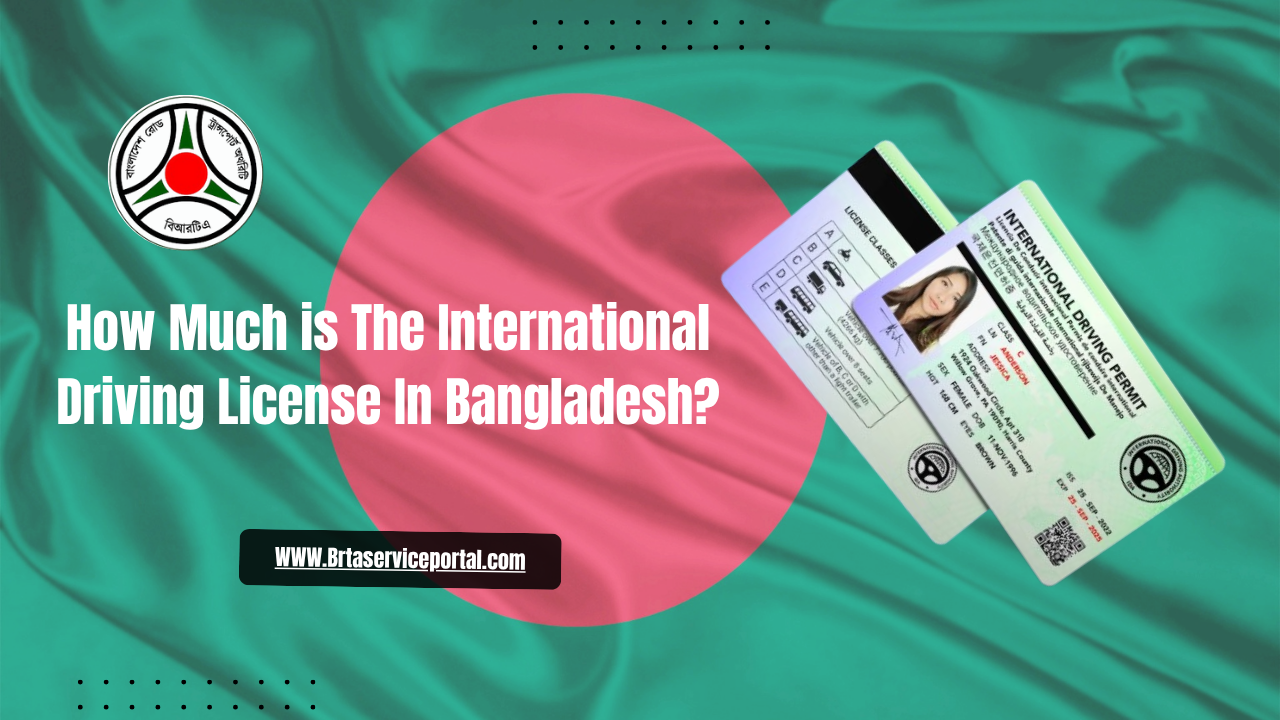 How Much is The International Driving License In Bangladesh?