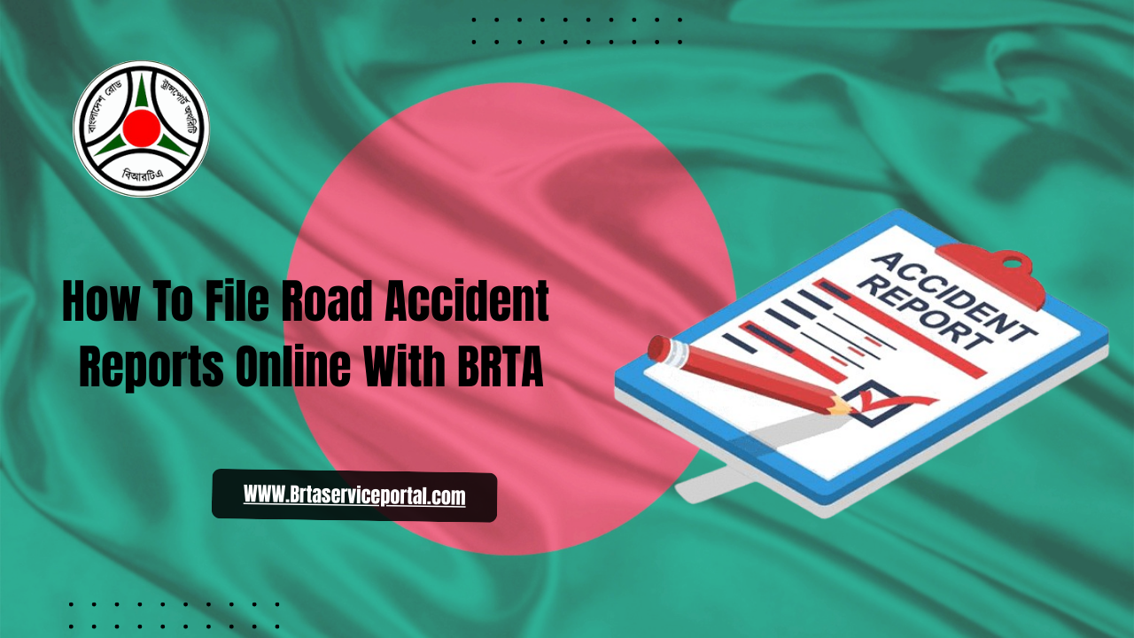 How To File Road Accident Reports Online With BRTA