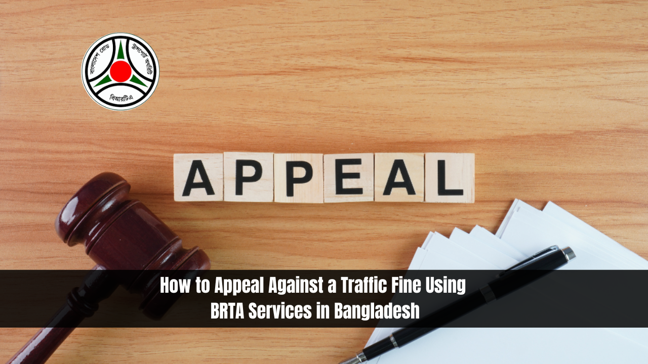 How to Appeal Against a Traffic Fine Using BRTA Services in Bangladesh